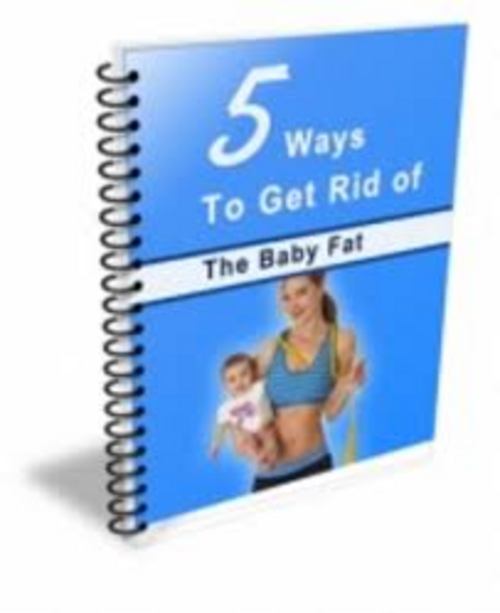 Product picture 5 ways to get of the baby fat PLR 